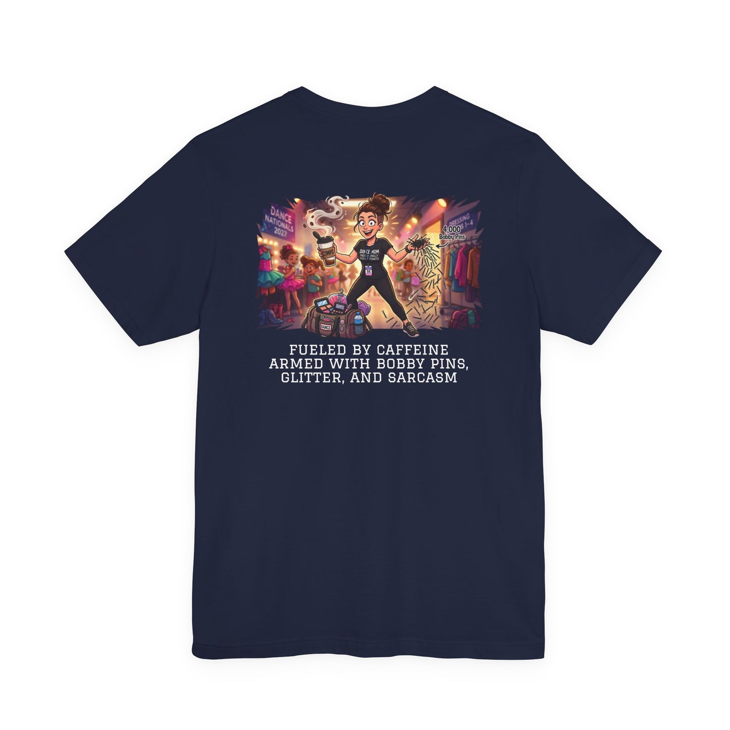 Dance Mom T‑Shirt — "Fueled by Caffeine, Armed with Bobby Pins, Glitter, and Sarcasm" Back Graphic