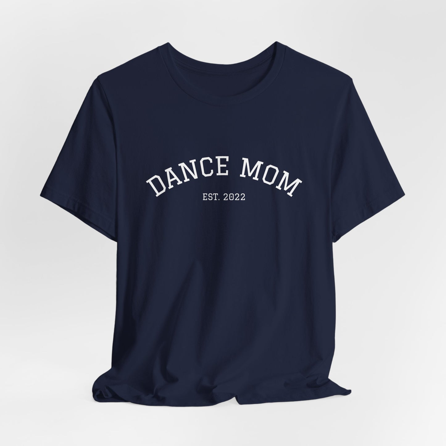 Dance Mom T-Shirt — 'Dance Mom Est. 2022' Graphic Tee (Backstage Dance Life Design)