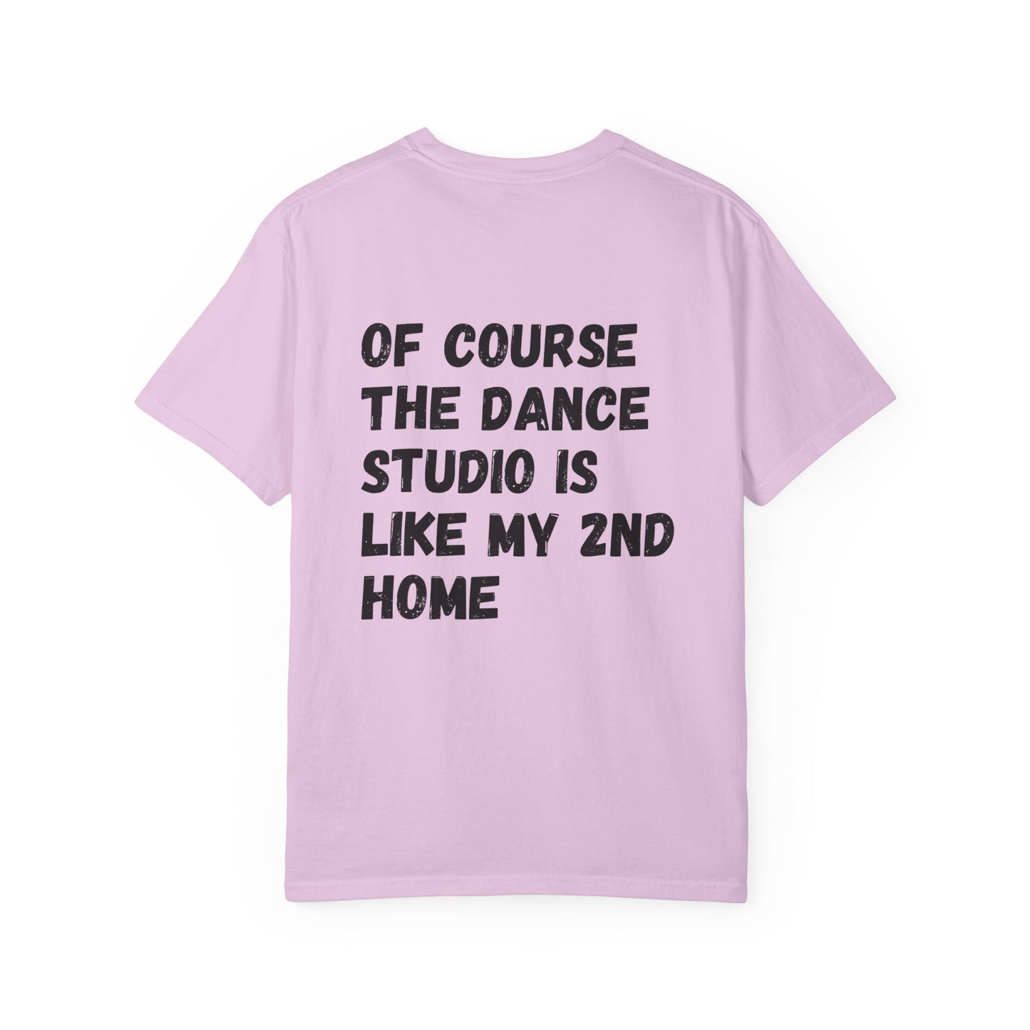 I'm A Dancer T-Shirt — 'Of Course The Dance Studio Is Like My 2nd Home' Humor Tee