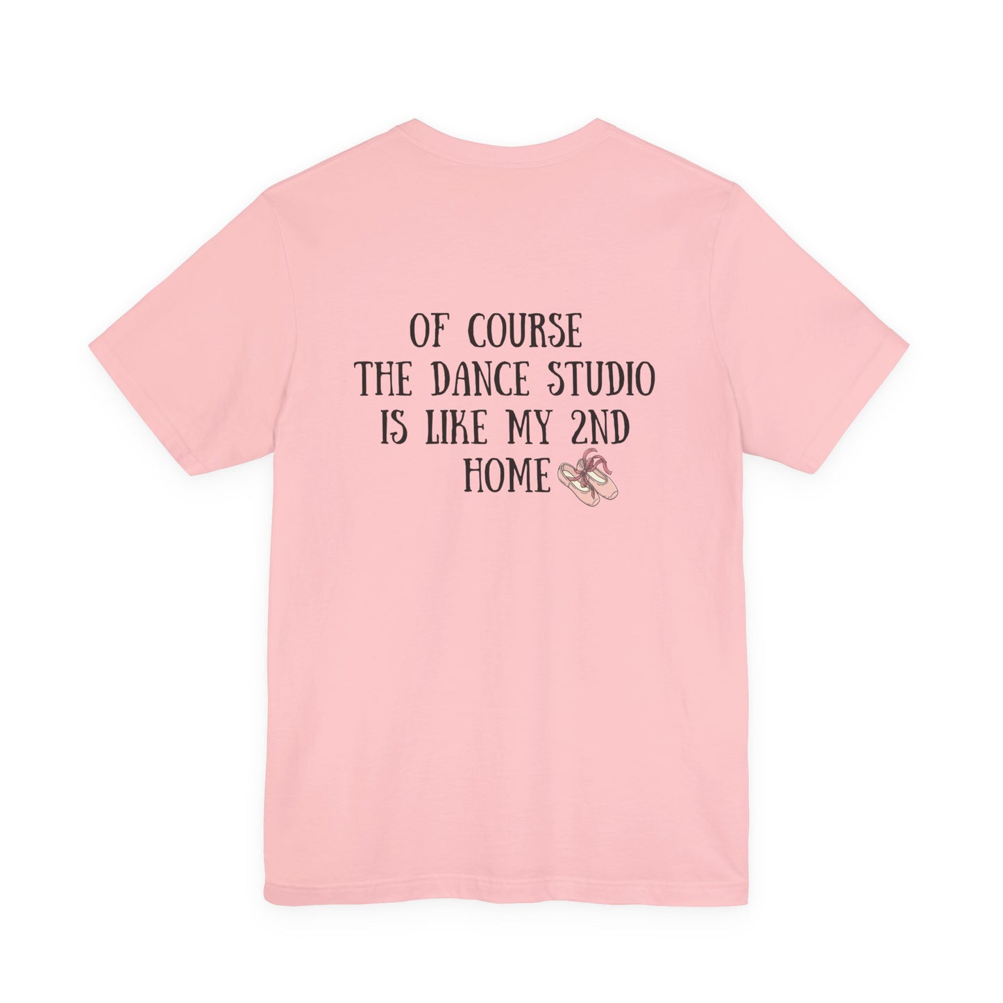 Dancer T‑Shirt — "I'm a Dancer" Front & "The Dance Studio Is Like My 2nd Home" Back