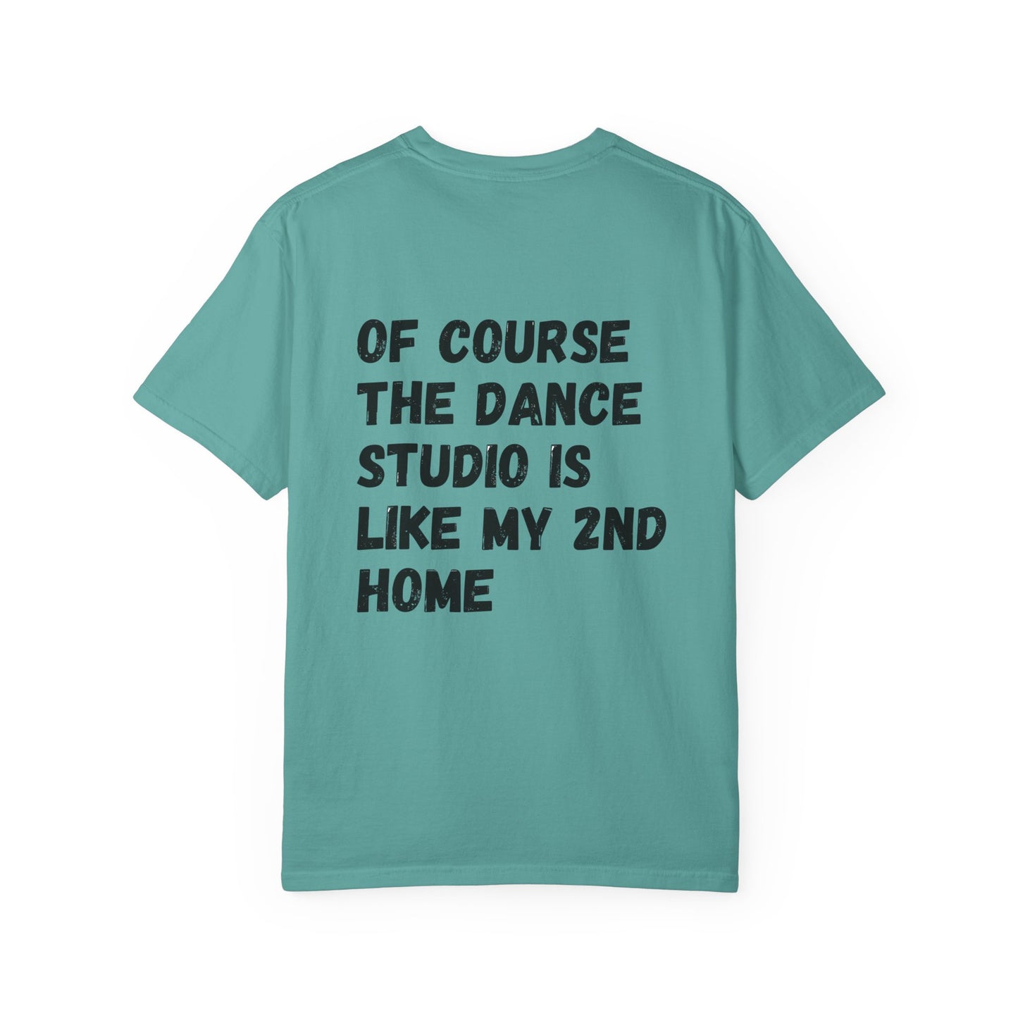 I'm A Dancer T-Shirt — 'Of Course The Dance Studio Is Like My 2nd Home' Humor Tee