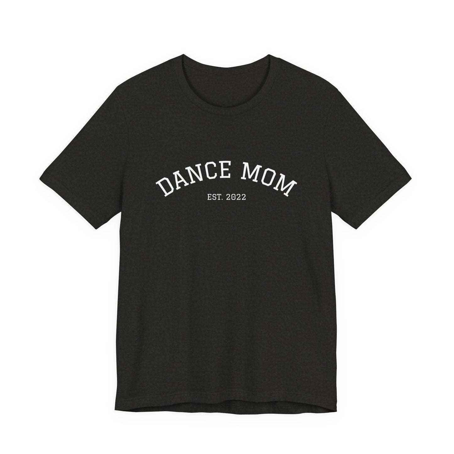 Dance Mom T-Shirt — 'Dance Mom Est. 2022' Graphic Tee (Backstage Dance Life Design)