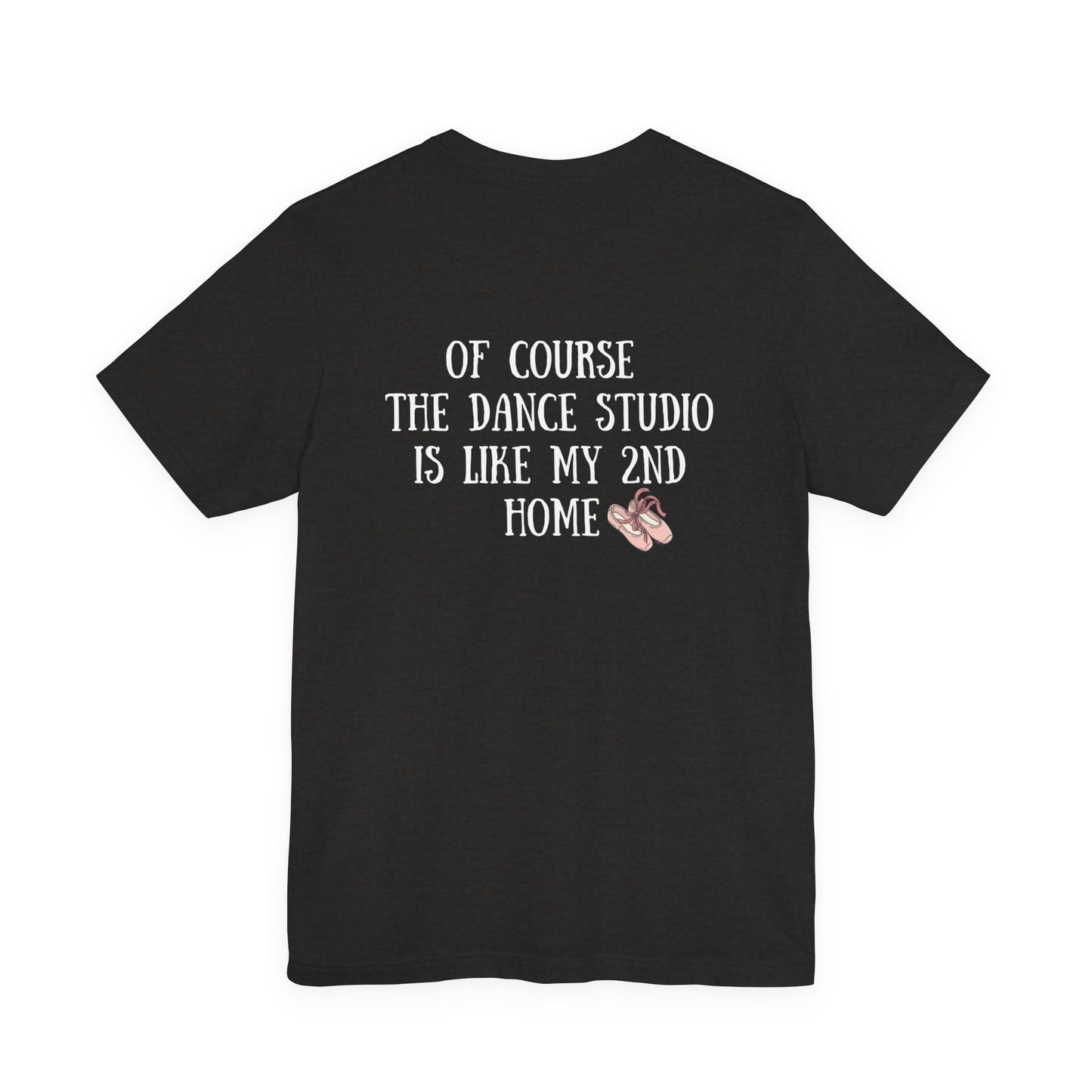 Dancer T‑Shirt — "I'm a Dancer" Front & "The Dance Studio Is Like My 2nd Home" Back