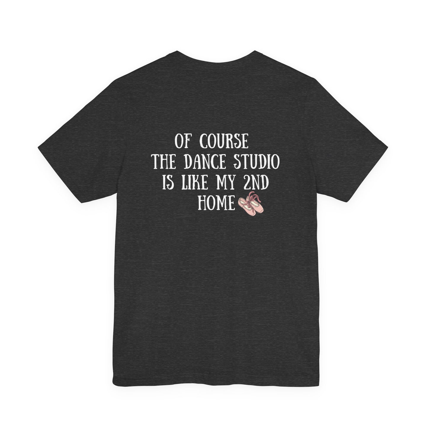 Dancer T‑Shirt — "I'm a Dancer" Front & "The Dance Studio Is Like My 2nd Home" Back