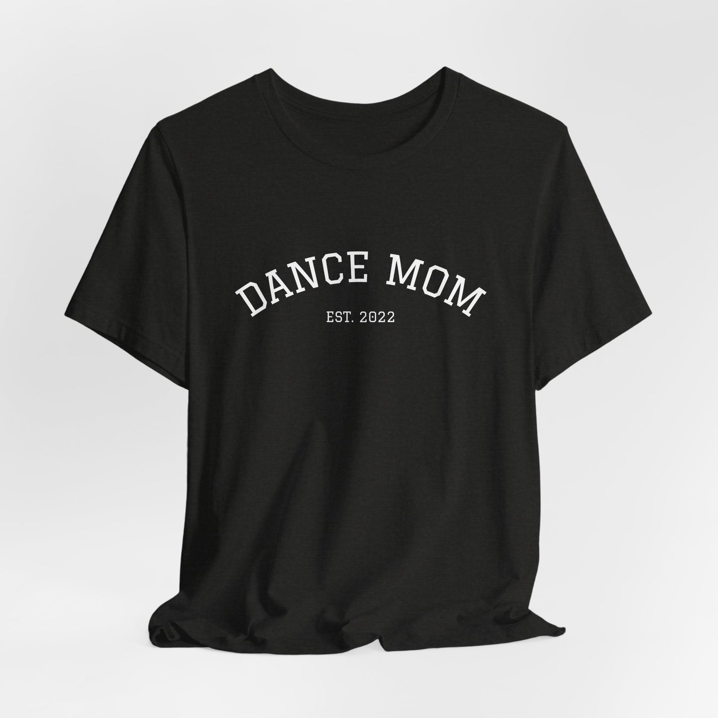 Dance Mom T-Shirt — 'Dance Mom Est. 2022' Graphic Tee (Backstage Dance Life Design)