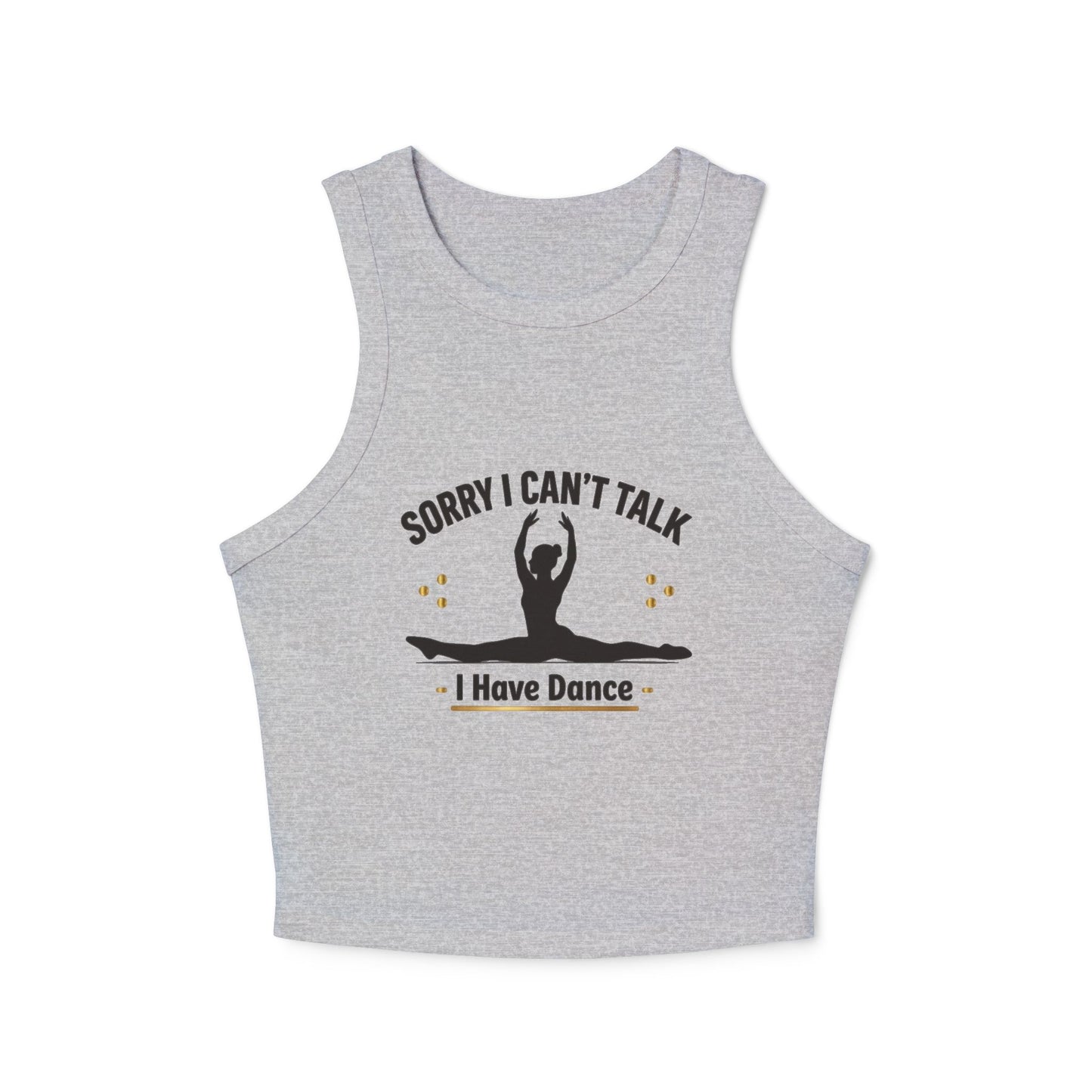 Sorry I Can't Talk Dancer Racerback Crop Tank Top
