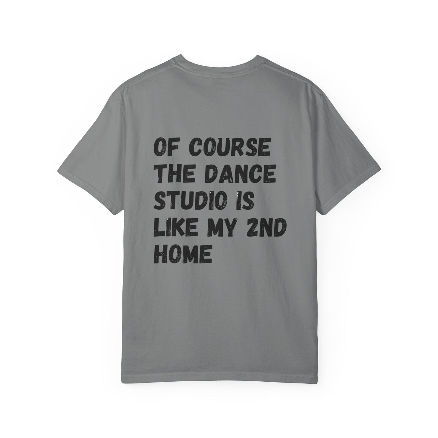 I'm A Dancer T-Shirt — 'Of Course The Dance Studio Is Like My 2nd Home' Humor Tee