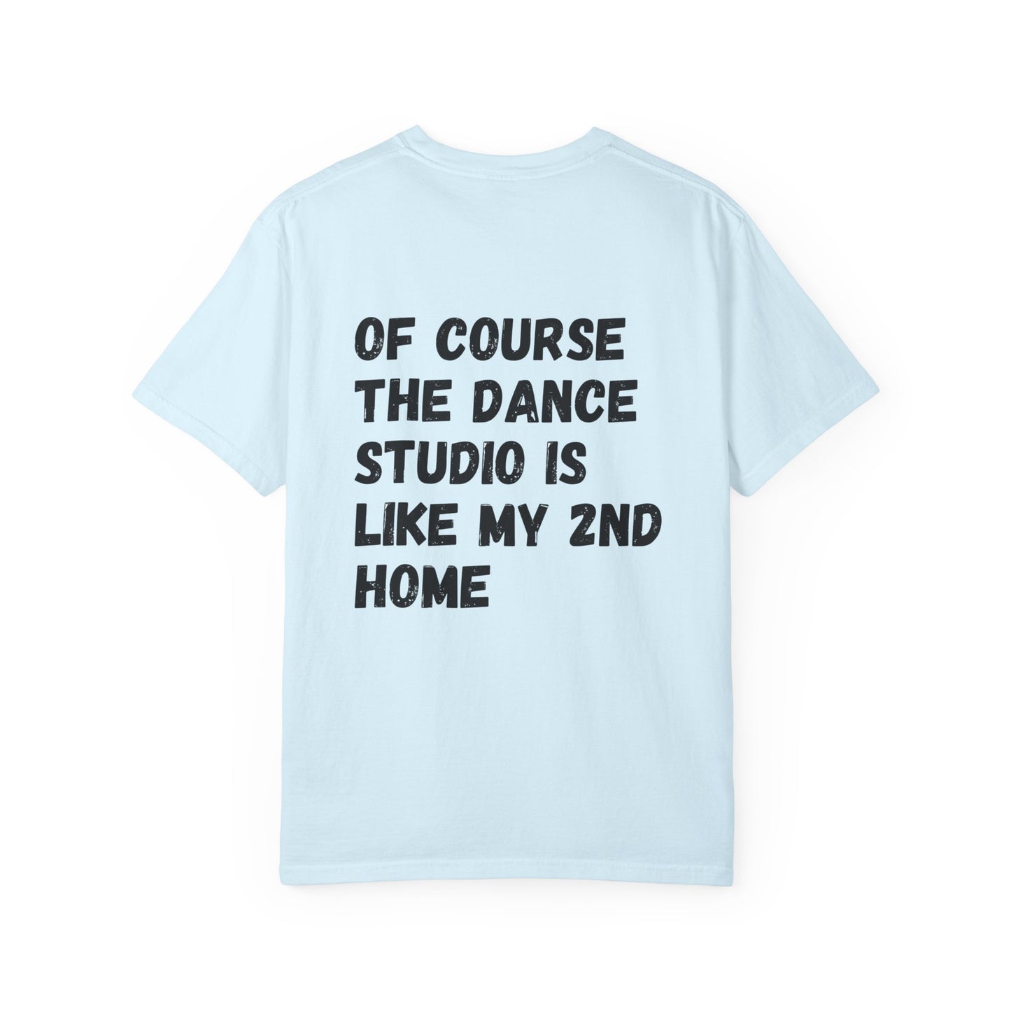 I'm A Dancer T-Shirt — 'Of Course The Dance Studio Is Like My 2nd Home' Humor Tee