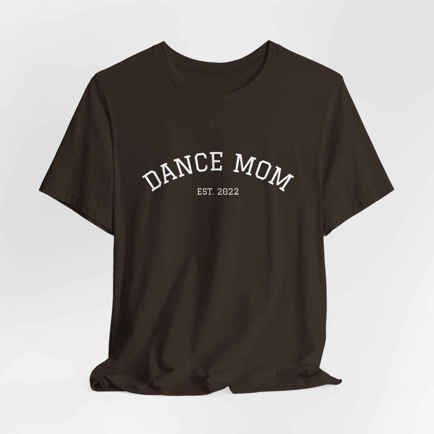 Dance Mom T-Shirt — 'Dance Mom Est. 2022' Graphic Tee (Backstage Dance Life Design)