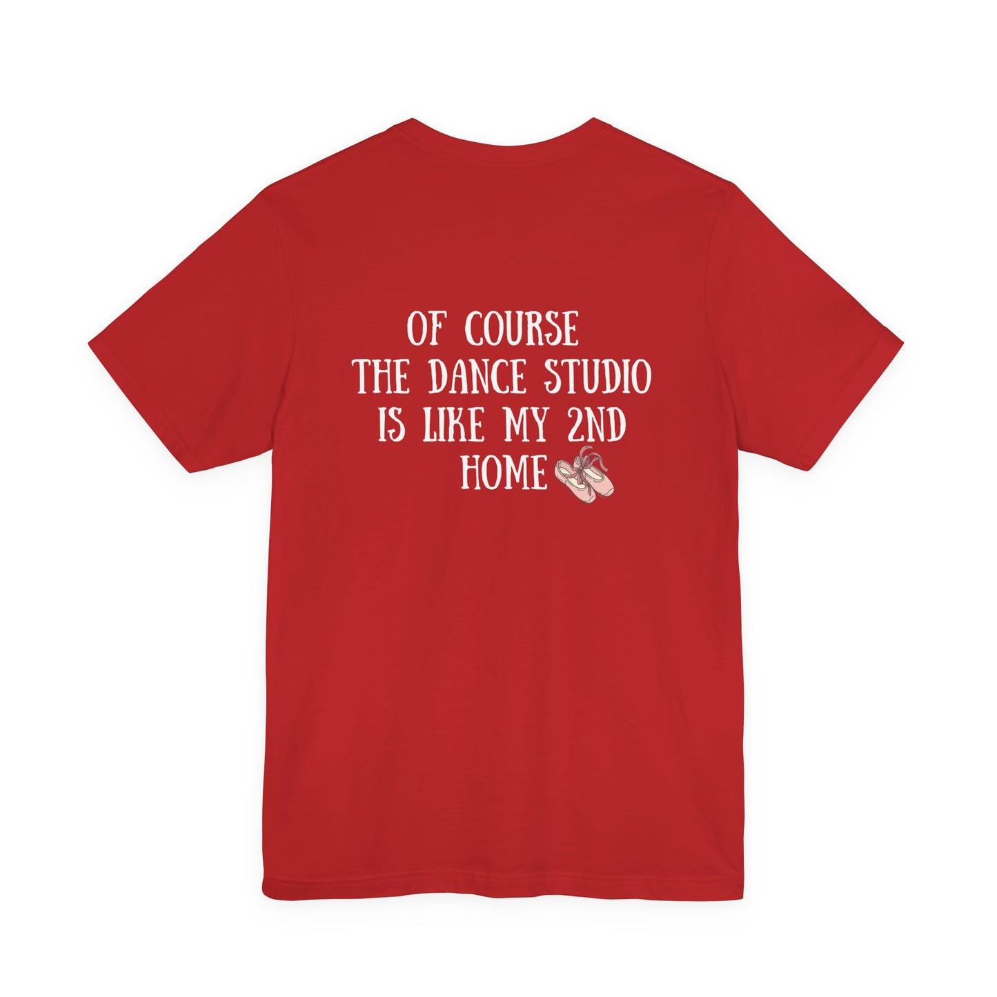 Funny I'm a Dancer T-Shirt -  "Of Course the Dance Studio Is Like My 2nd Home"