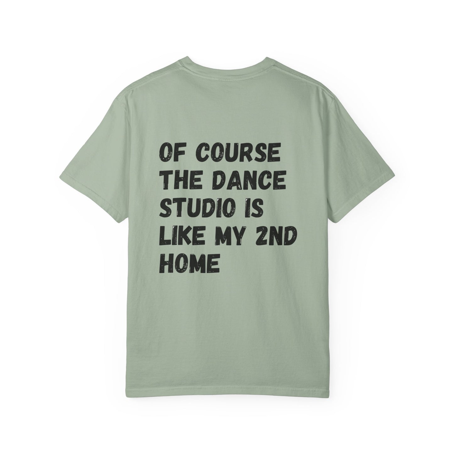 I'm A Dancer T-Shirt — 'Of Course The Dance Studio Is Like My 2nd Home' Humor Tee
