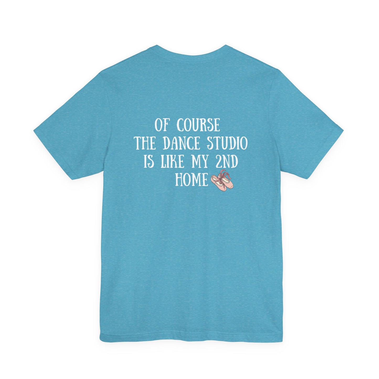 Dancer T‑Shirt — "I'm a Dancer" Front & "The Dance Studio Is Like My 2nd Home" Back