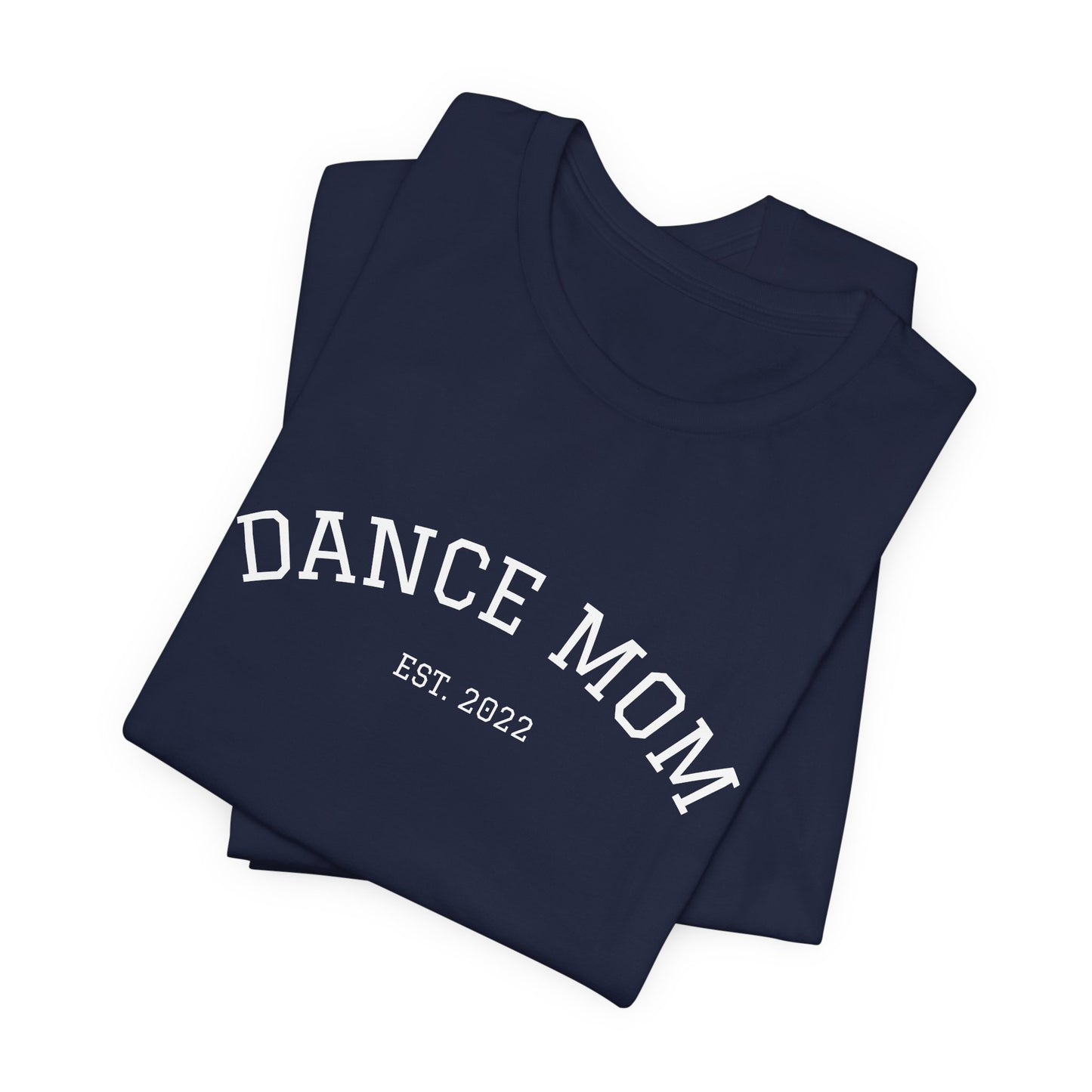 Dance Mom T-Shirt — 'Dance Mom Est. 2022' Graphic Tee (Backstage Dance Life Design)