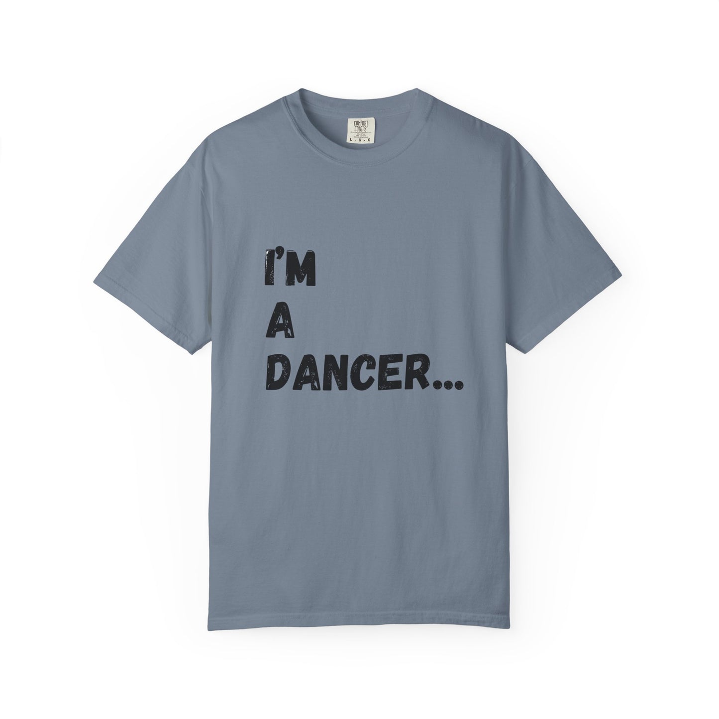 I'm A Dancer T-Shirt — 'Of Course My Parents Don't Have Any Money' Humor Tee