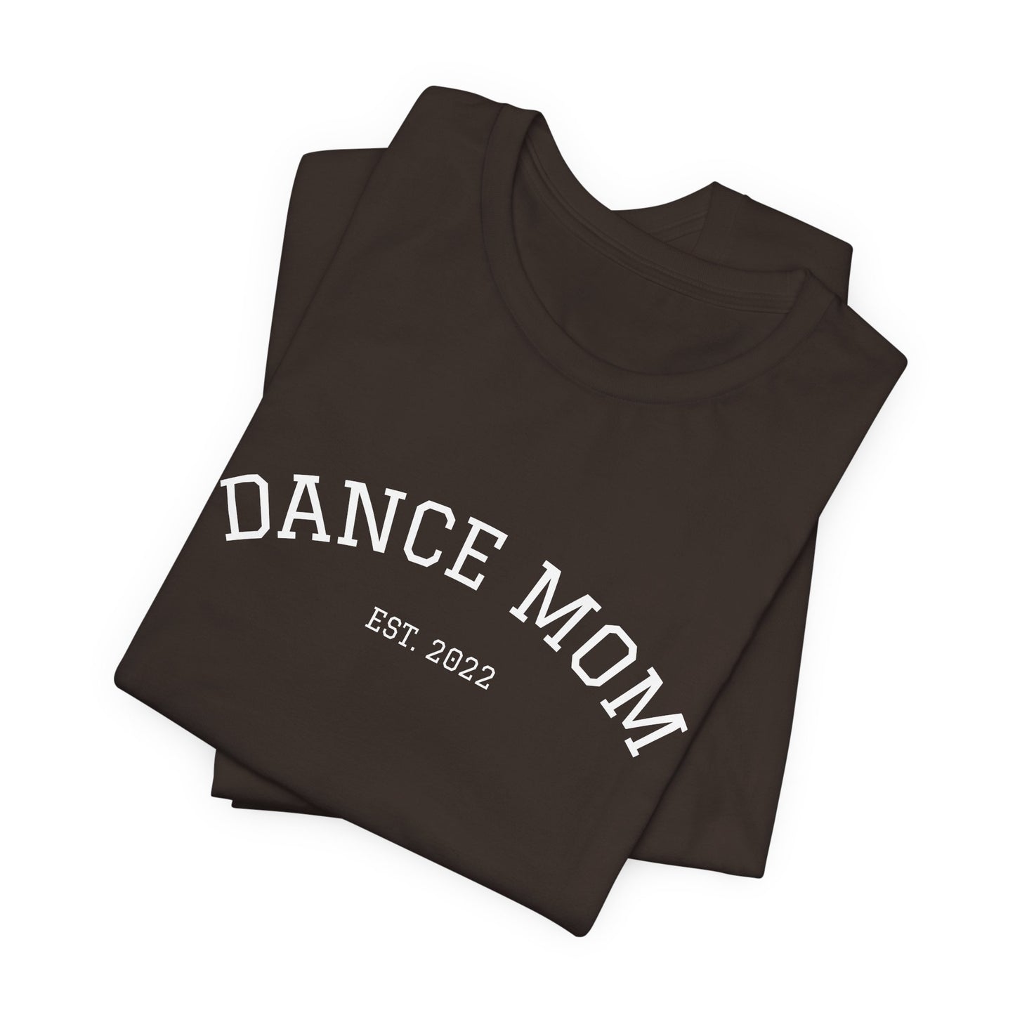 Dance Mom T-Shirt — 'Dance Mom Est. 2022' Graphic Tee (Backstage Dance Life Design)