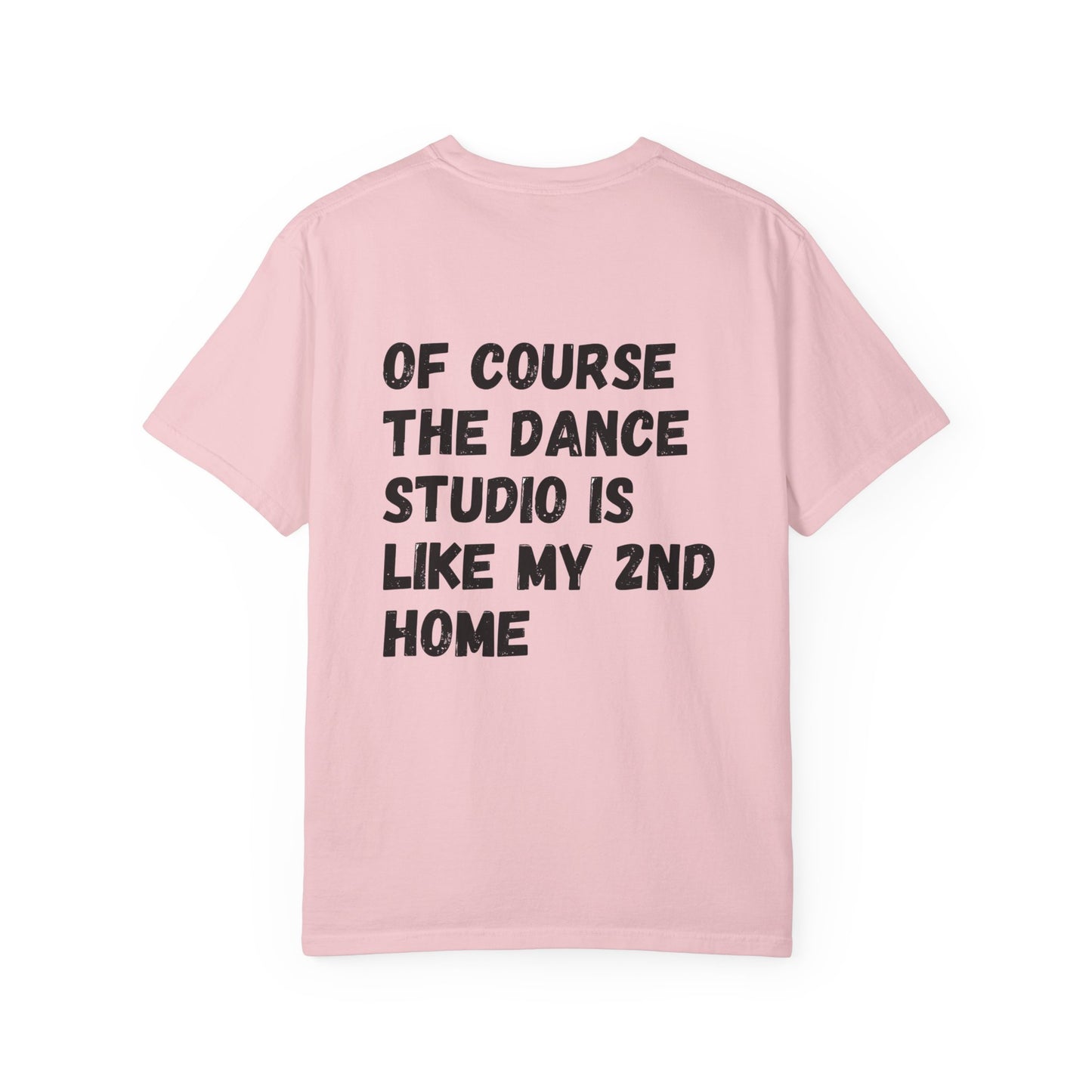 I'm A Dancer T-Shirt — 'Of Course The Dance Studio Is Like My 2nd Home' Humor Tee