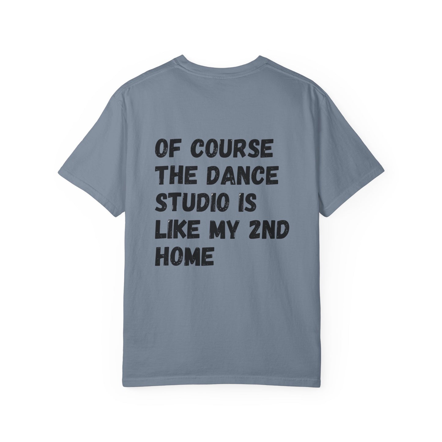 I'm A Dancer T-Shirt — 'Of Course The Dance Studio Is Like My 2nd Home' Humor Tee
