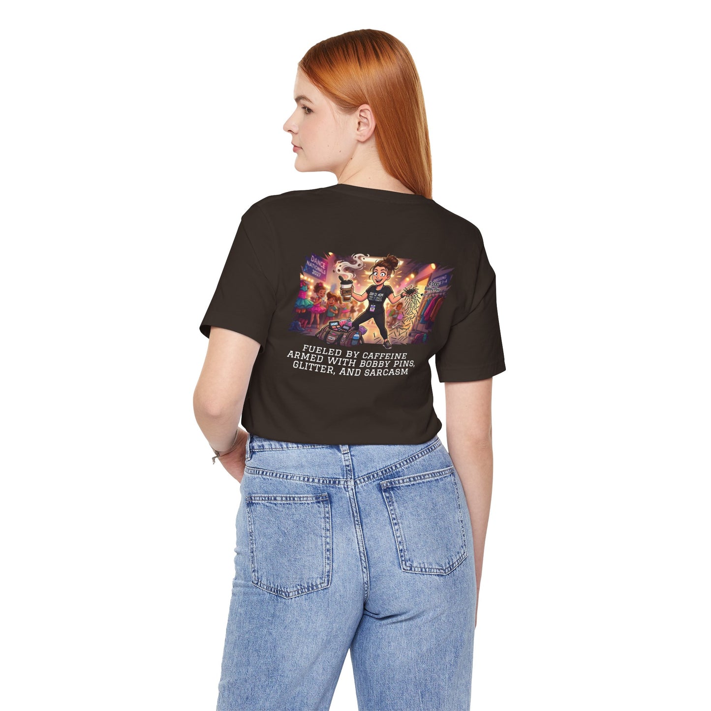 Dance Mom T‑Shirt — "Fueled by Caffeine, Armed with Bobby Pins, Glitter, and Sarcasm" Back Graphic