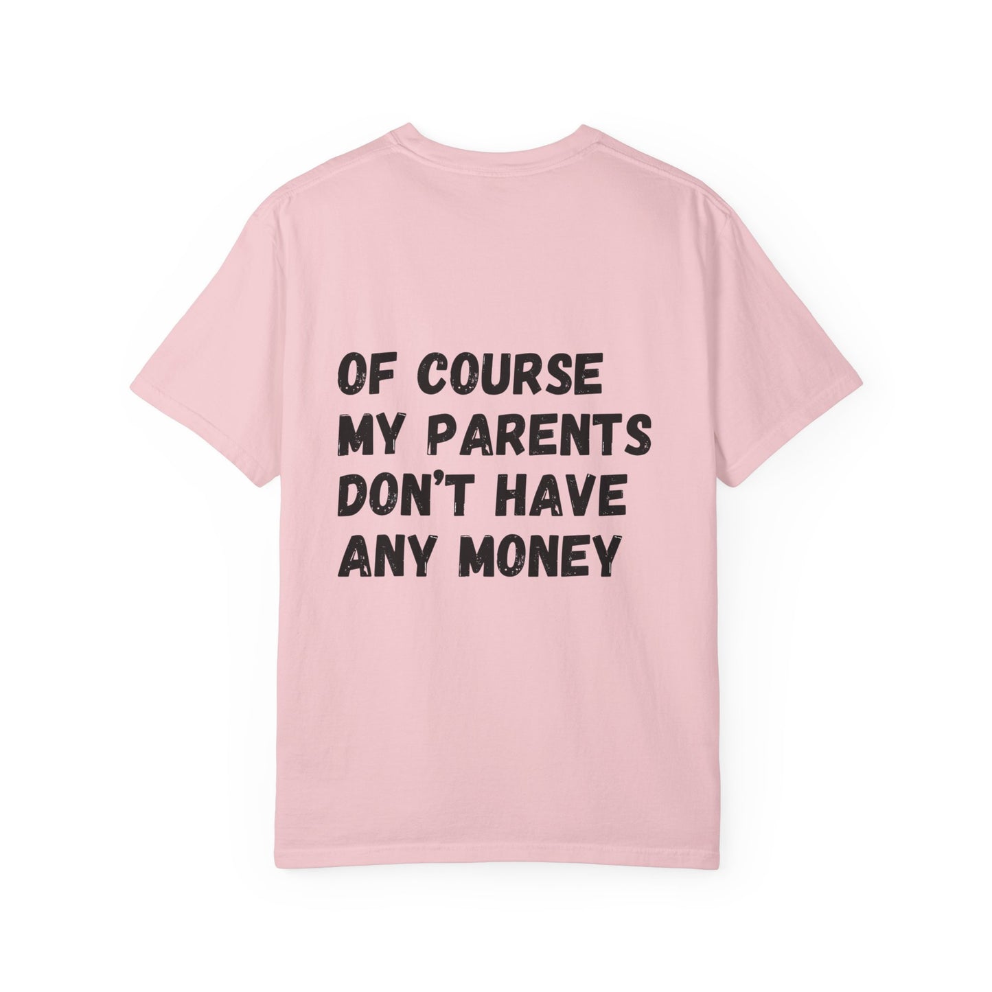 I'm A Dancer T-Shirt — 'Of Course My Parents Don't Have Any Money' Humor Tee