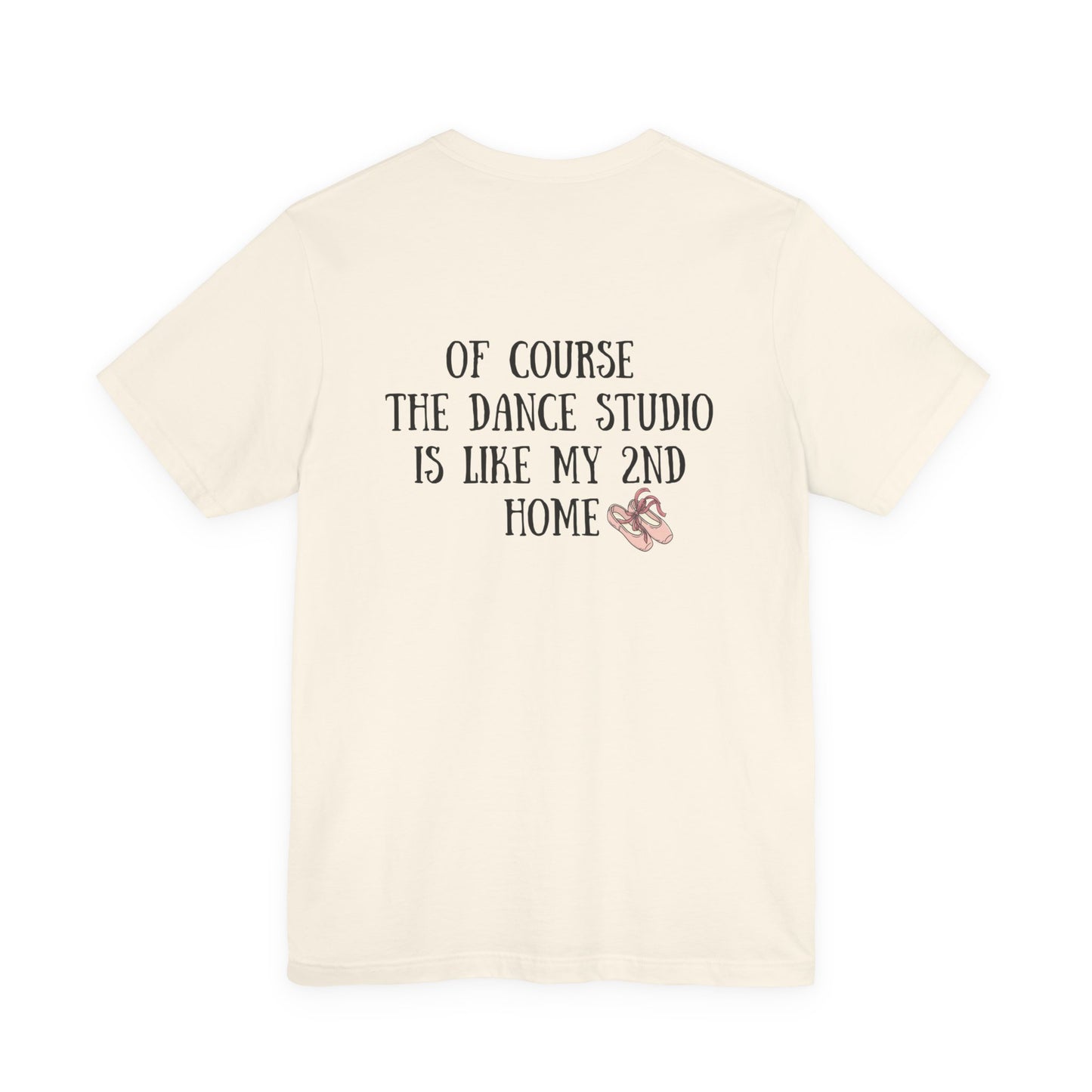 Dancer T‑Shirt — "I'm a Dancer" Front & "The Dance Studio Is Like My 2nd Home" Back