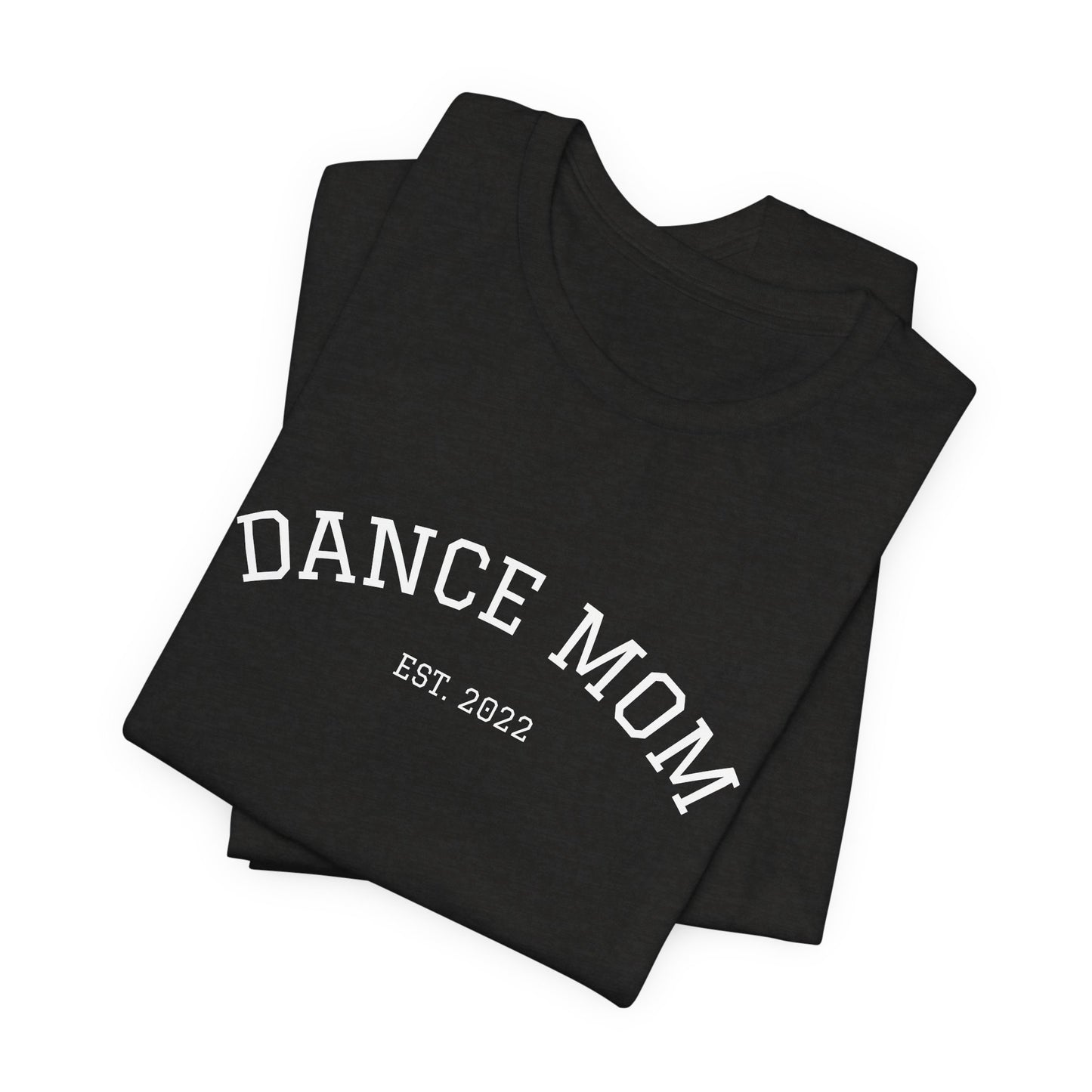 Dance Mom T-Shirt — 'Dance Mom Est. 2022' Graphic Tee (Backstage Dance Life Design)