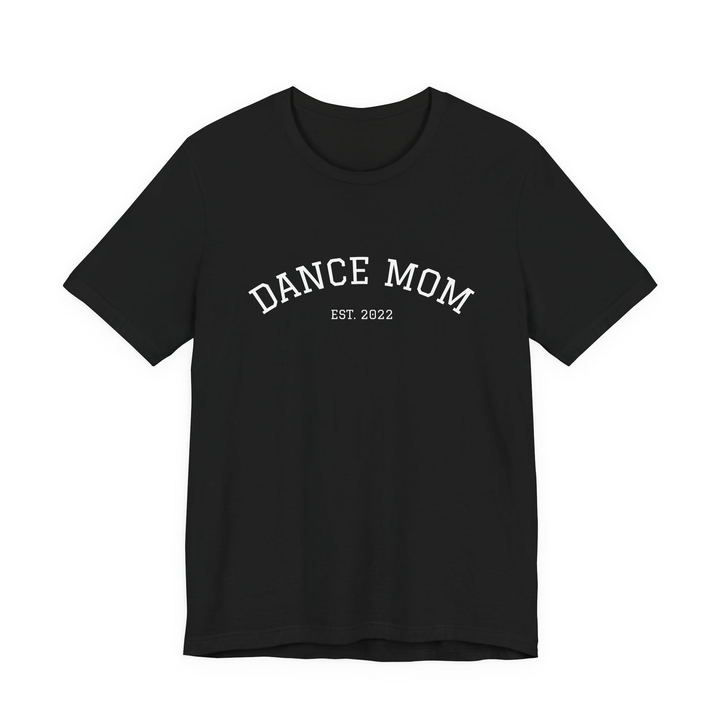 Dance Mom T-Shirt — 'Dance Mom Est. 2022' Graphic Tee (Backstage Dance Life Design)