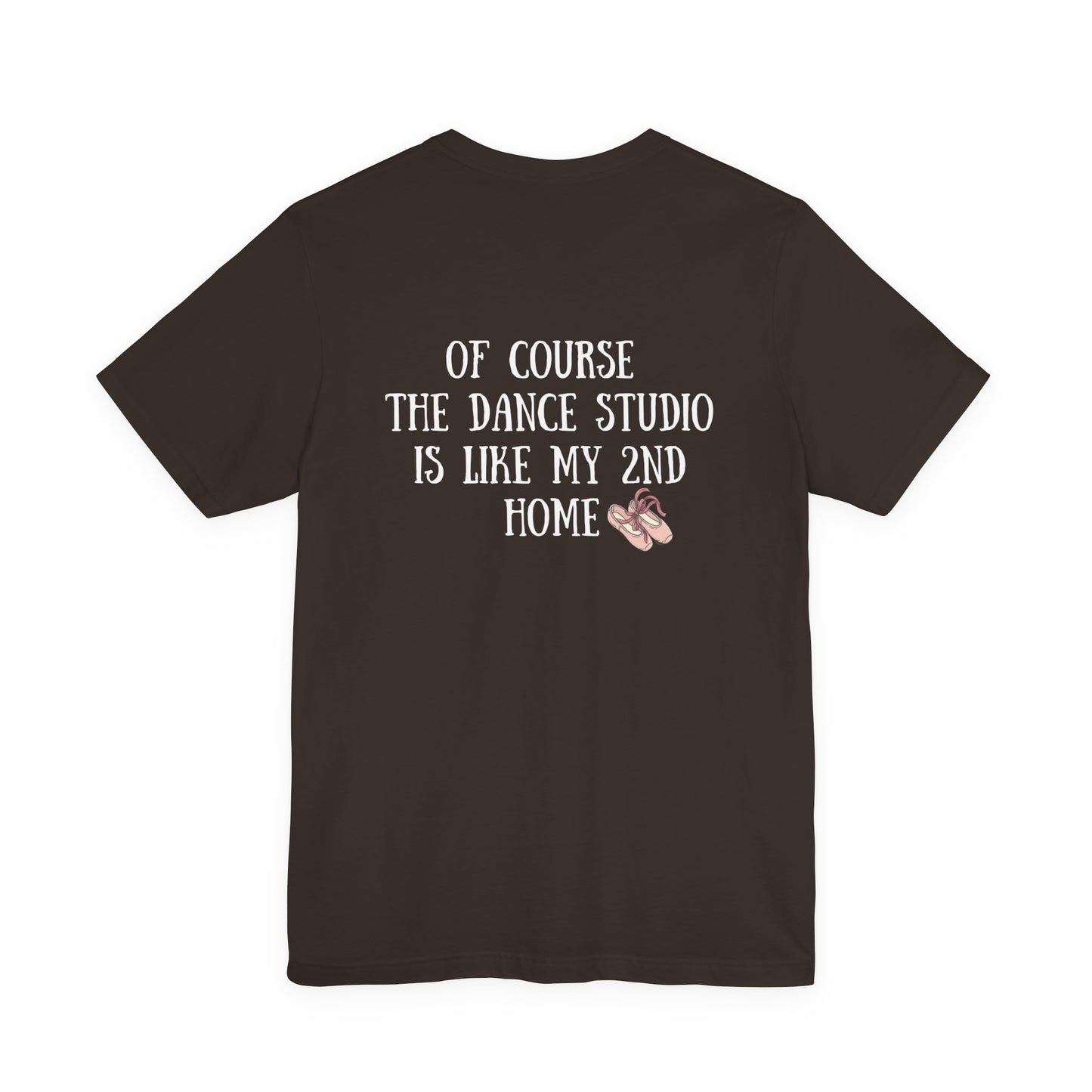 Dancer T‑Shirt — "I'm a Dancer" Front & "The Dance Studio Is Like My 2nd Home" Back