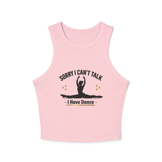 Sorry I Can't Talk Dancer Racerback Crop Tank Top