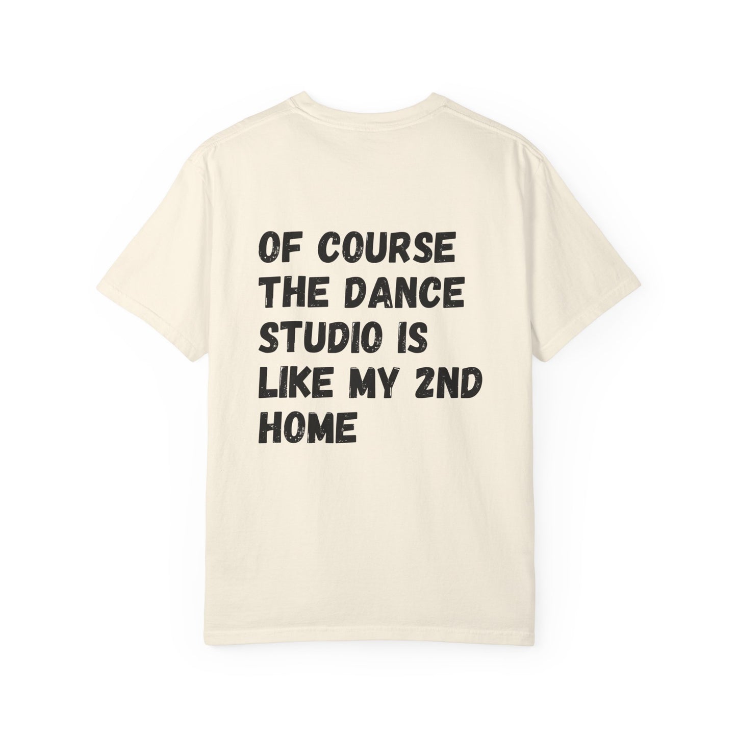 I'm A Dancer T-Shirt — 'Of Course The Dance Studio Is Like My 2nd Home' Humor Tee