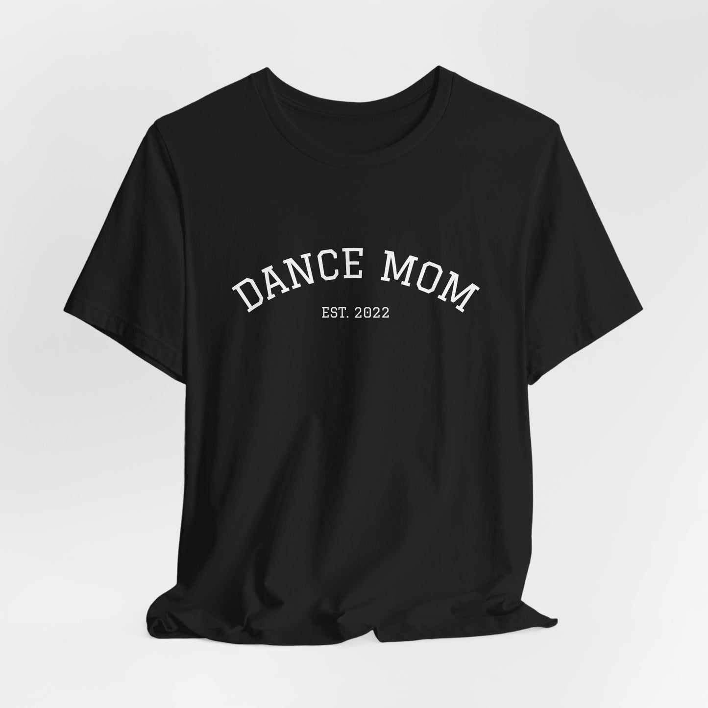 Dance Mom T-Shirt — 'Dance Mom Est. 2022' Graphic Tee (Backstage Dance Life Design)