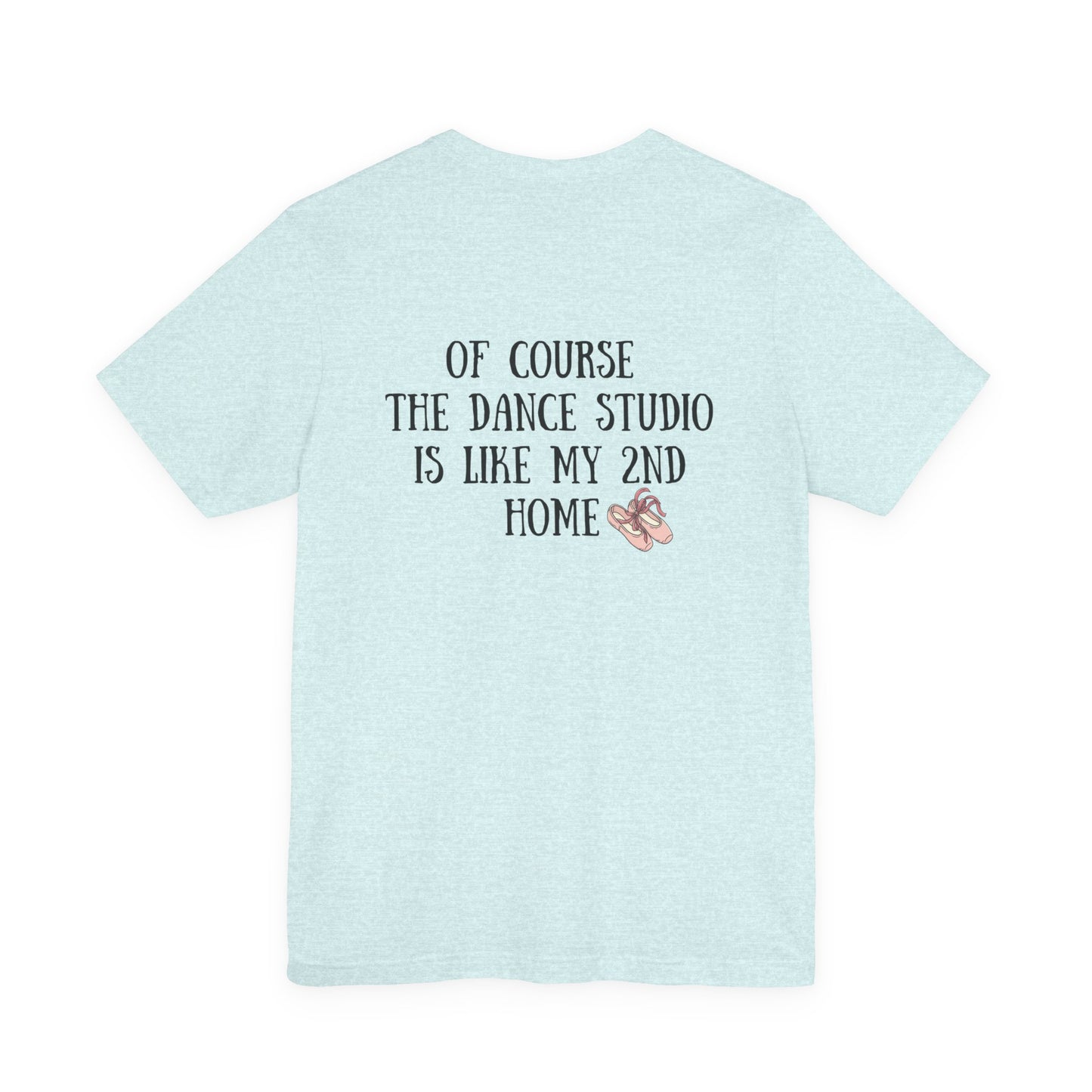 Dancer T‑Shirt — "I'm a Dancer" Front & "The Dance Studio Is Like My 2nd Home" Back