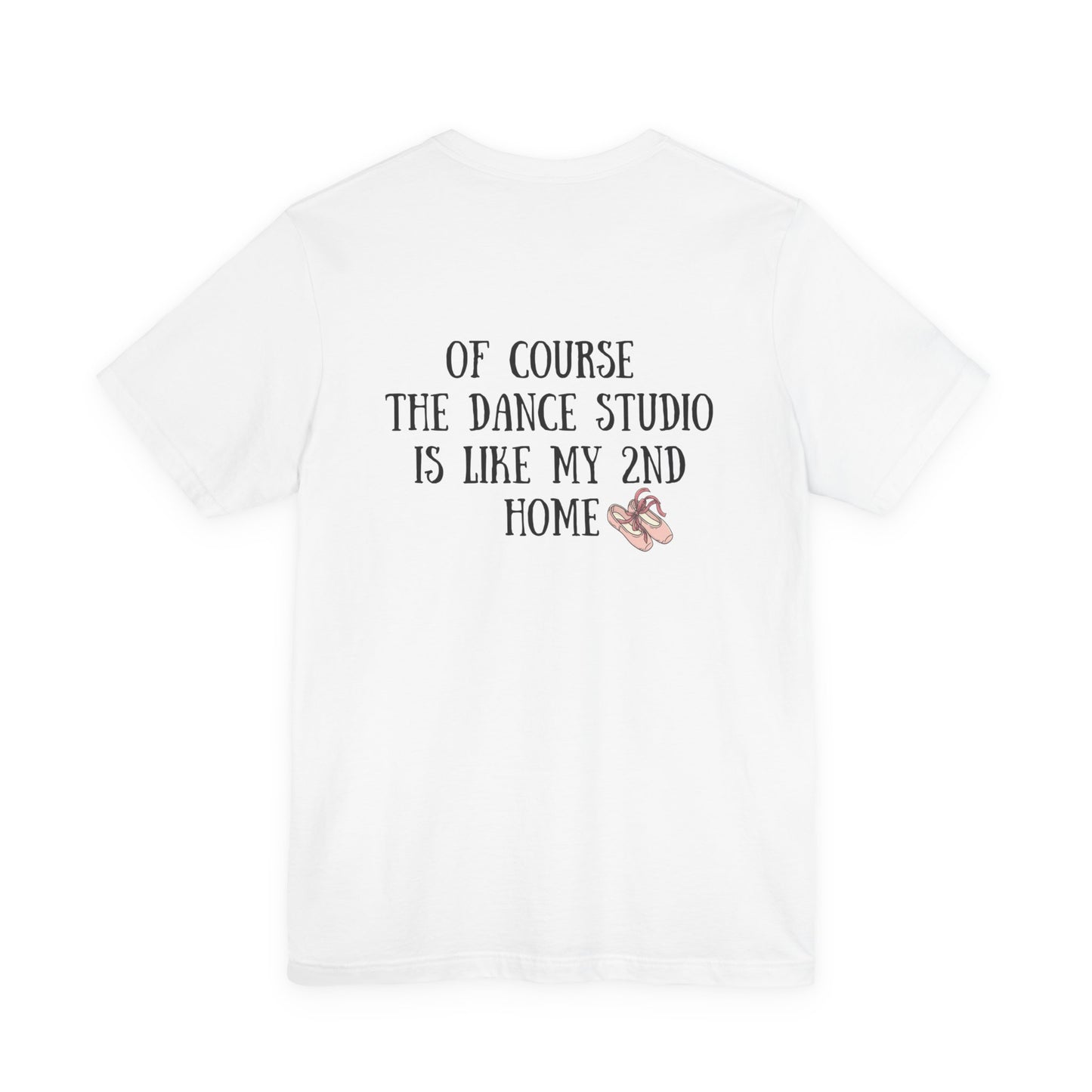 Dancer T‑Shirt — "I'm a Dancer" Front & "The Dance Studio Is Like My 2nd Home" Back