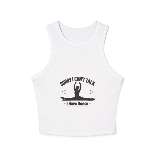 Women's Racer Tank — "Sorry I Can't Talk I Have Dance" Graphic Crop Top