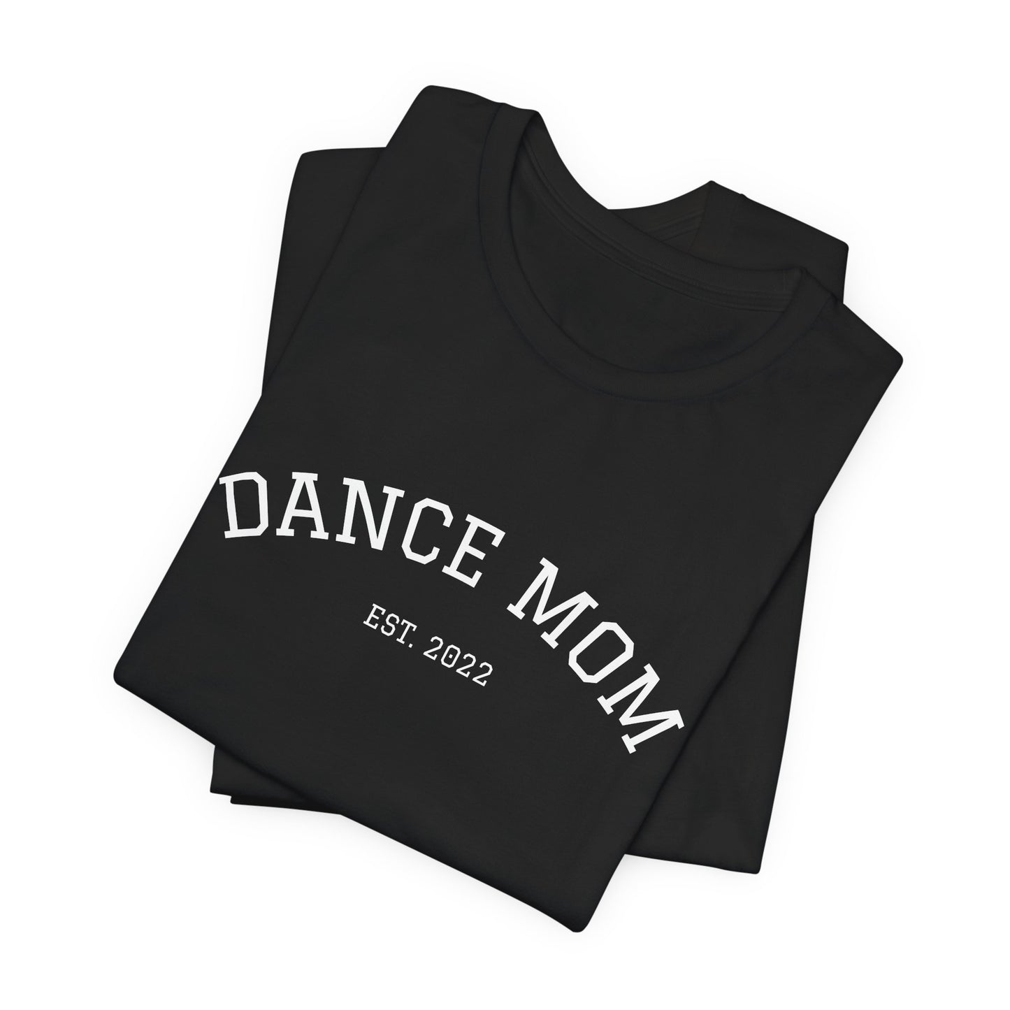 Dance Mom T-Shirt — 'Dance Mom Est. 2022' Graphic Tee (Backstage Dance Life Design)