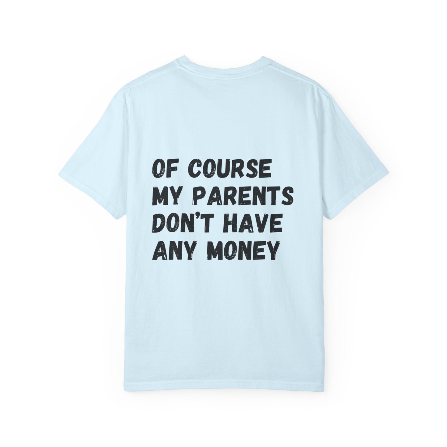 I'm A Dancer T-Shirt — 'Of Course My Parents Don't Have Any Money' Humor Tee
