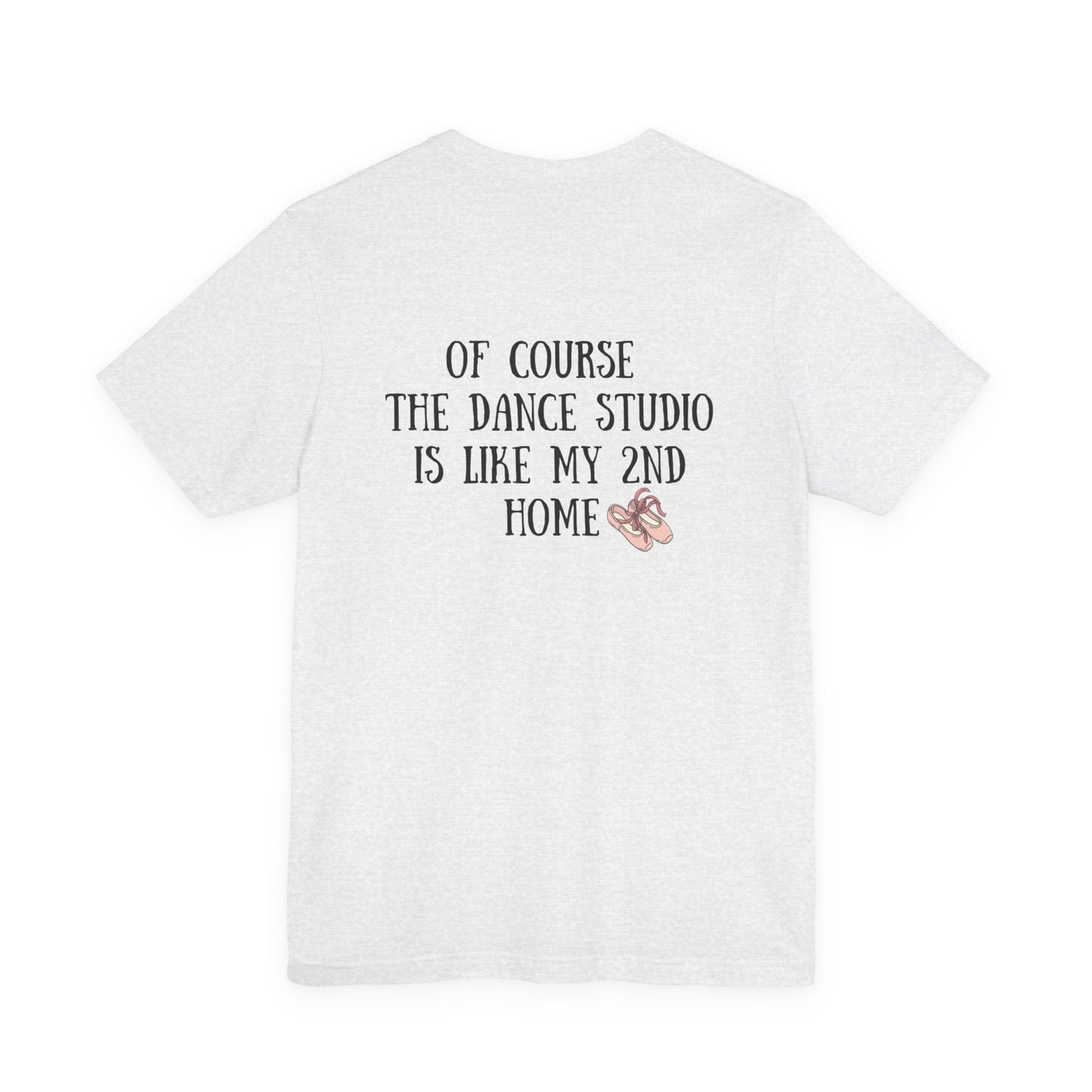 Dancer T‑Shirt — "I'm a Dancer" Front & "The Dance Studio Is Like My 2nd Home" Back